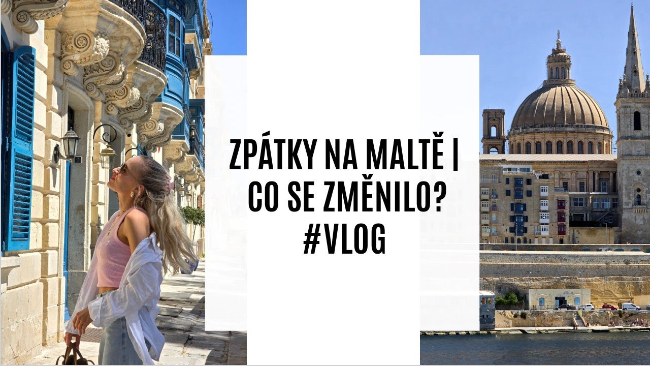 ZPÁTKY NA MALTĚ & CO SE ZMĚNILO? #VLOG