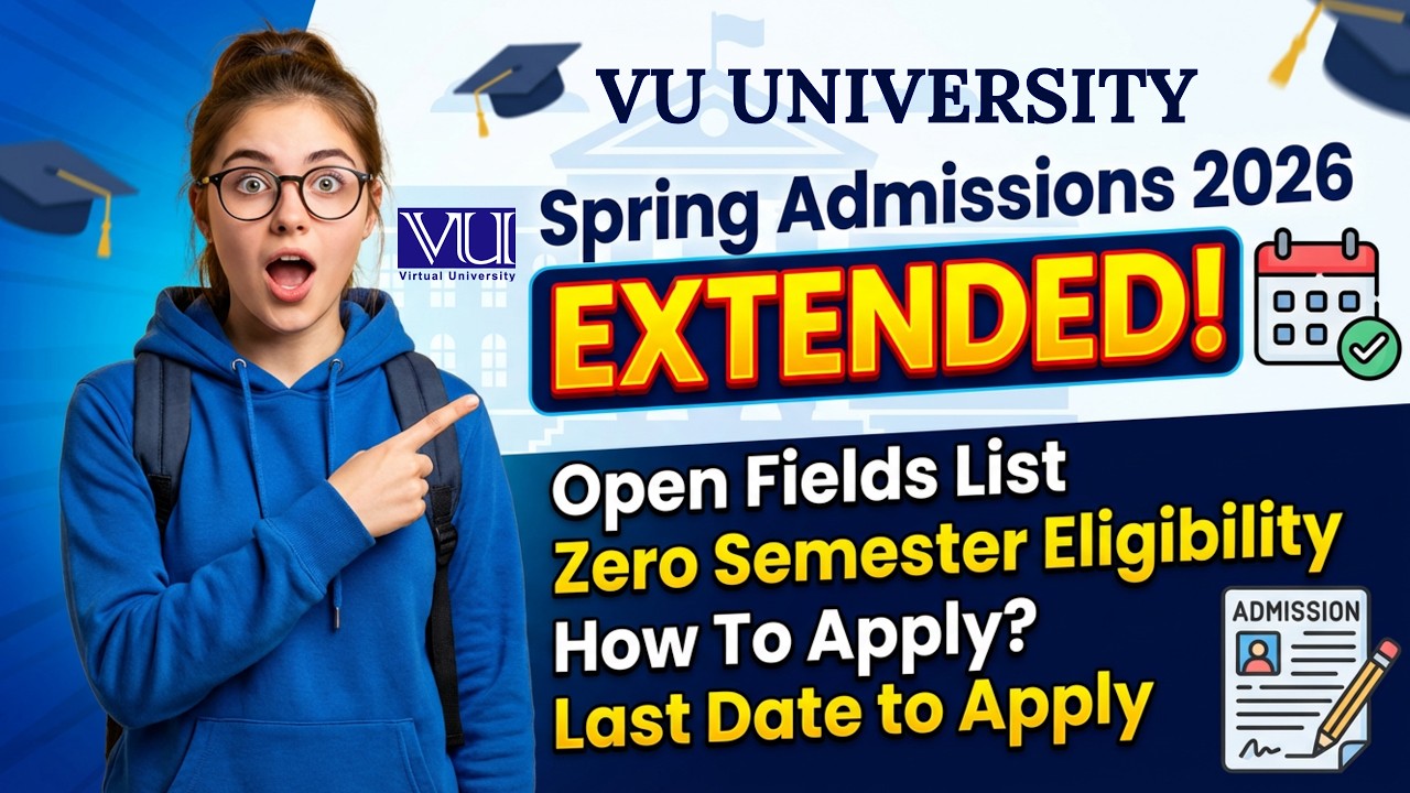 VU Spring 2026 Admission Date Extended | Apply Now | Programs List | Zero Semester Eligibility