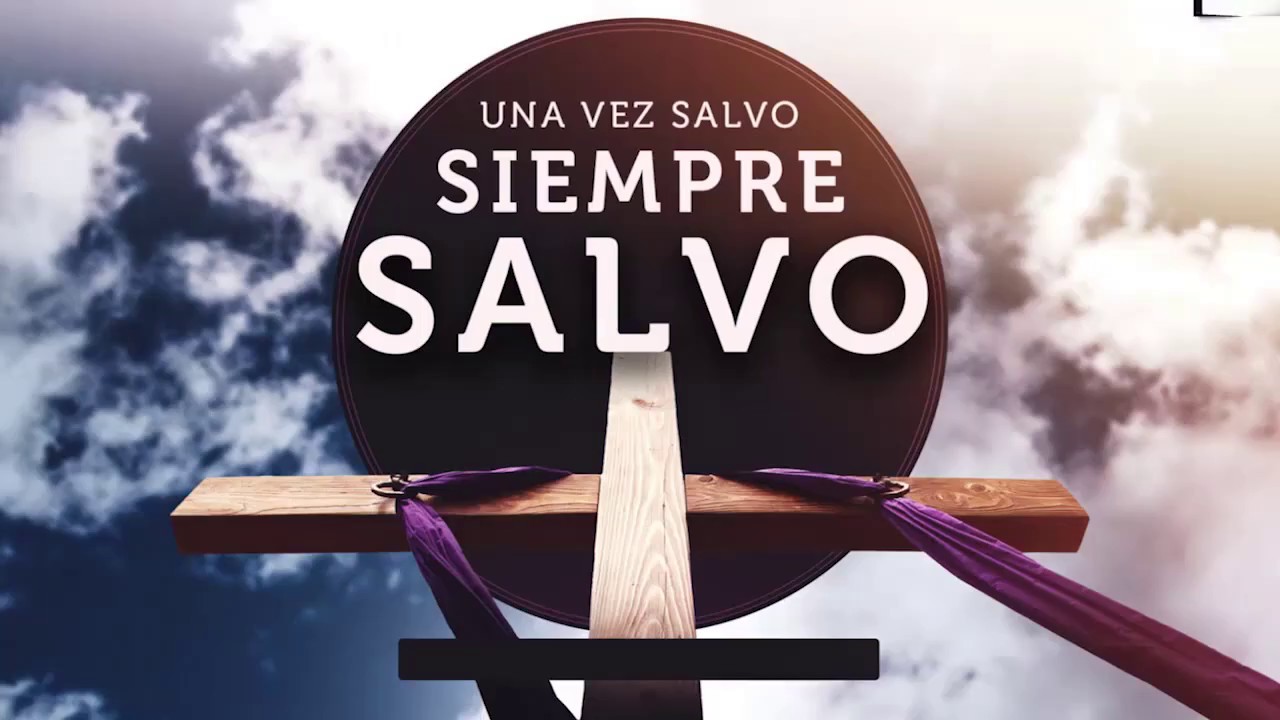 Una Vez Salvo, Siempre Salvo (Bautista Fundamental) Pastor Ringo Ayala