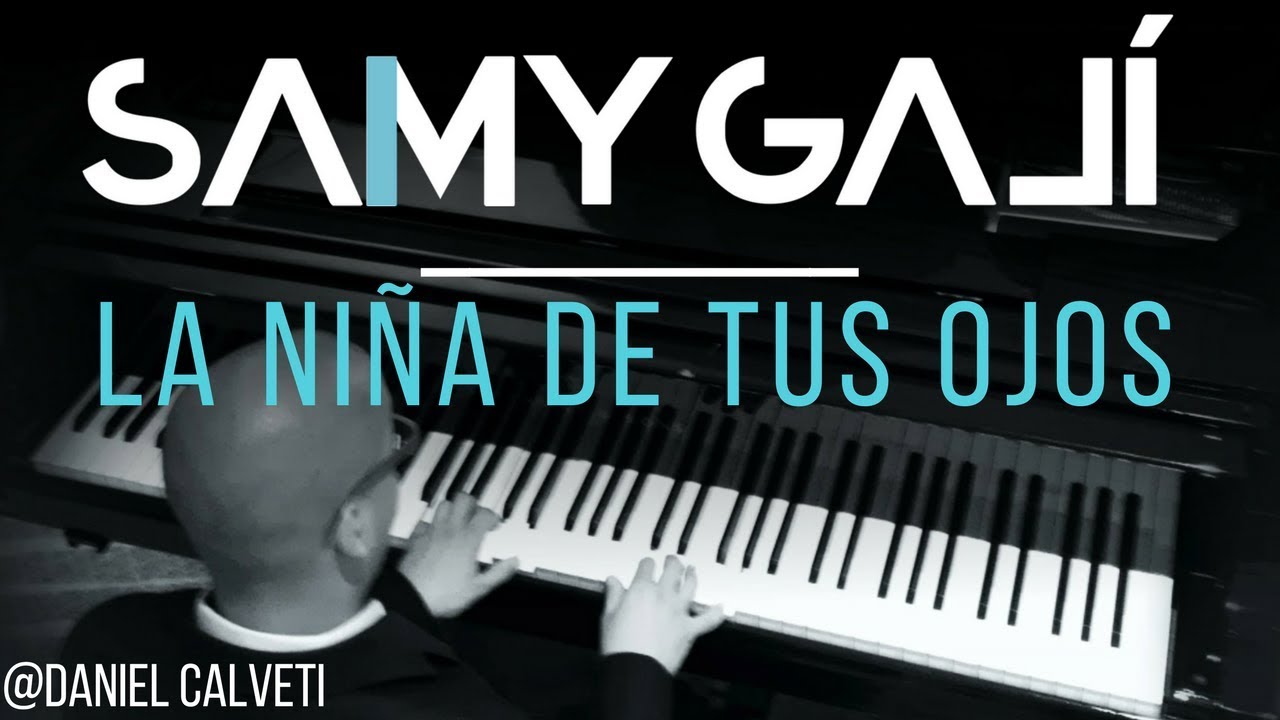 Samy Galí Piano - La Niña de Tus Ojos (Solo Piano Cover | Daniel Calveti)
