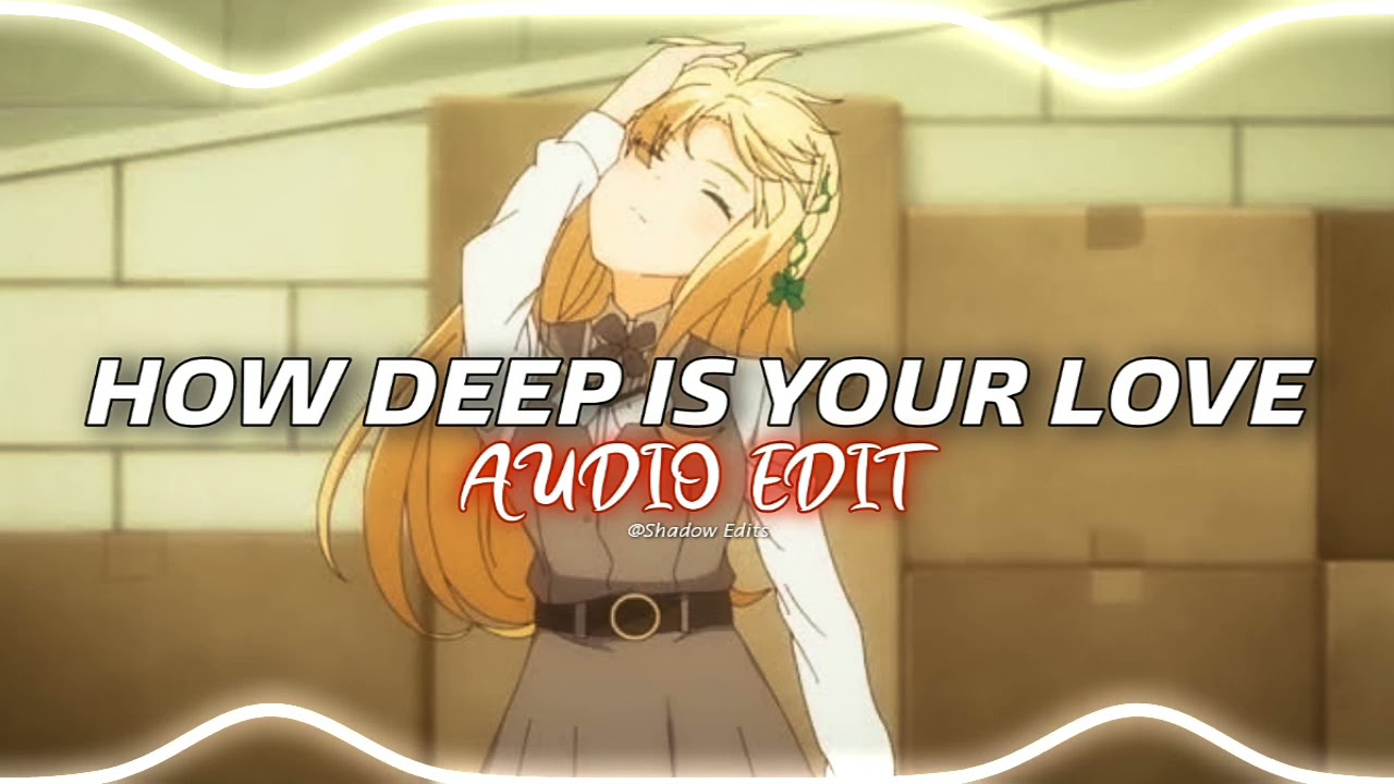 How Deep Is Your Love - Calvin Harris & Disciples『edit audio』