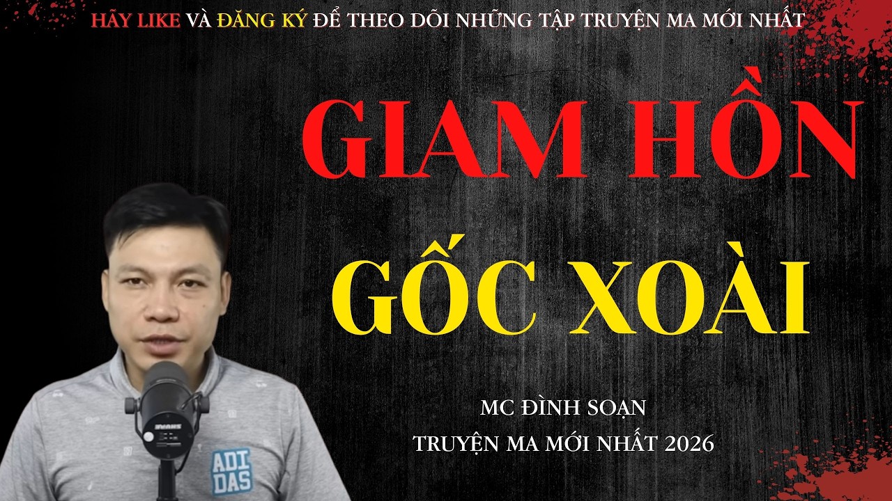 AUDIO ĐÌNH SOẠN : GIAM HỒN GỐC XOÀI - TRUYỆN MA CÓ THẬT 100% | MC ĐÌNH SOẠN KỂ