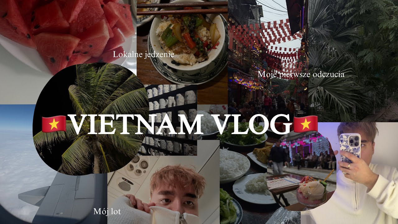 🇻🇳VIETNAM VLOG 1🇻🇳 | Ostatnie dni w Polsce / M&oacute;j lot / Hanoi / Czas w Wietnamie
