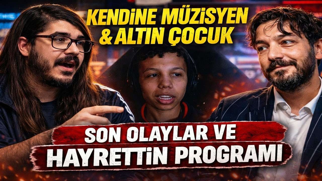 kendine müzisyen altın çocuk hayrettin son olayları konuşuyorlar gta rp program