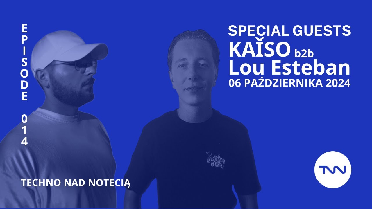 Kaǐso b2b Lou Esteban - Techno nad Notecią Episode 014 Guest Mix