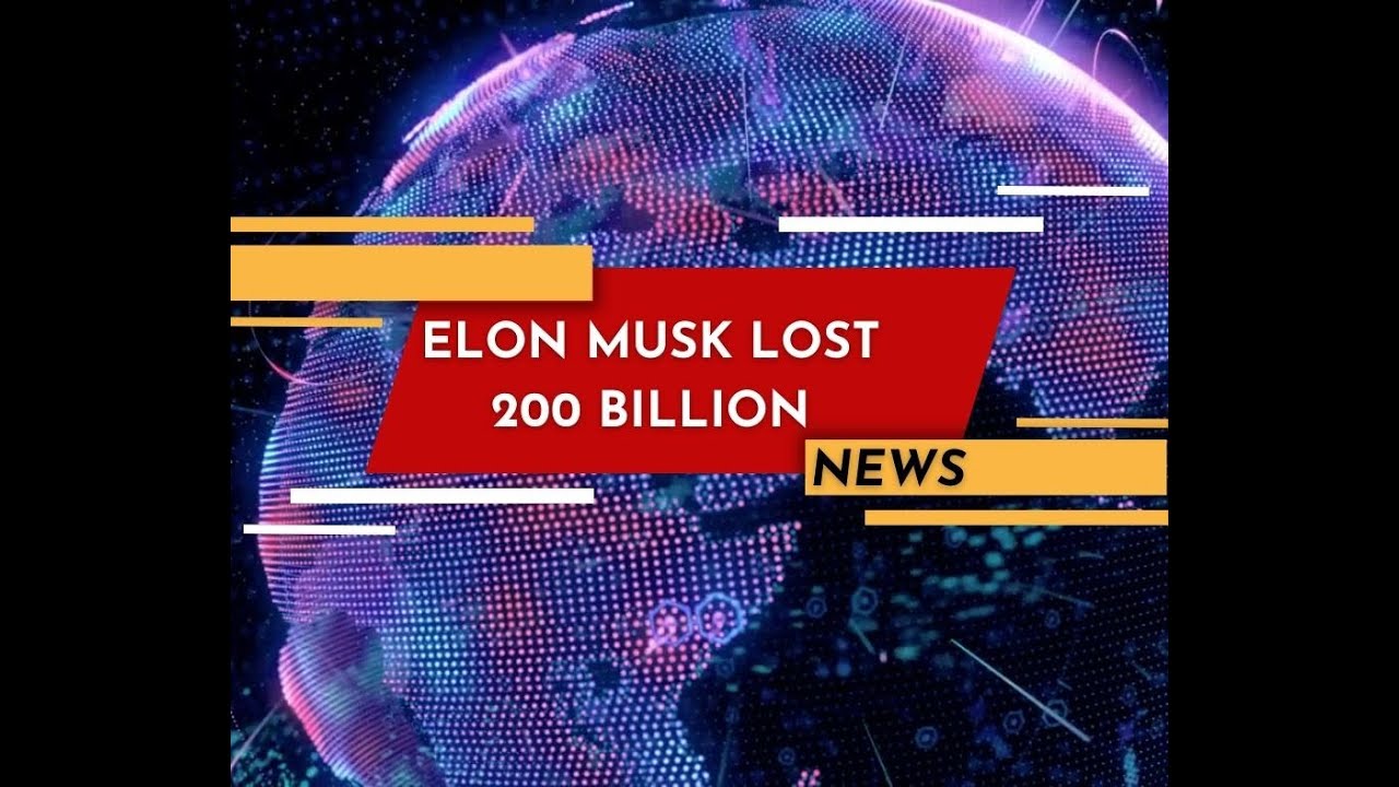 200 BILLION dollars that elon musk didn't know he lost