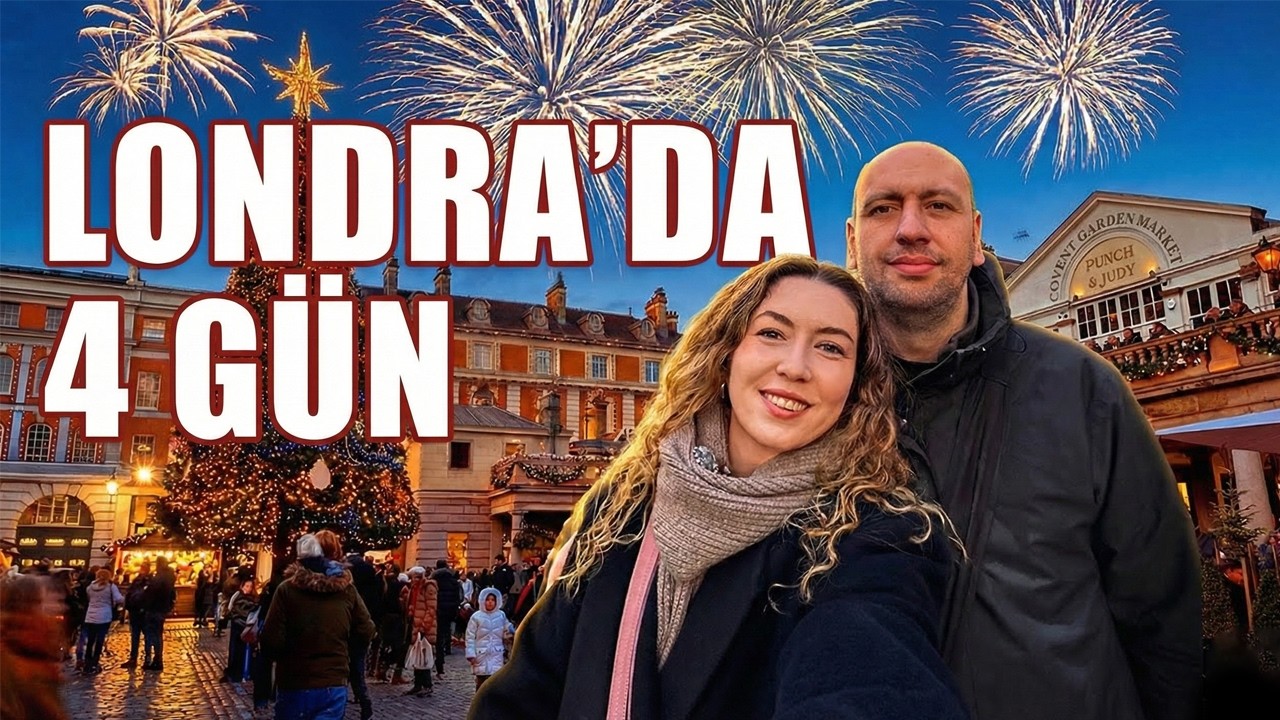 Londra'da Keyifli 4 Gün ve Yeni Yıl Kutlaması - Seyahat Vlog