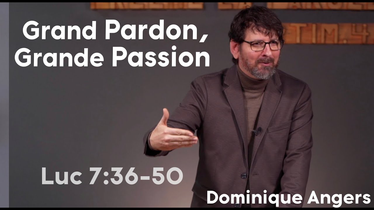Dominique Angers - Grand pardon, grande passion - Luc 7.36-50