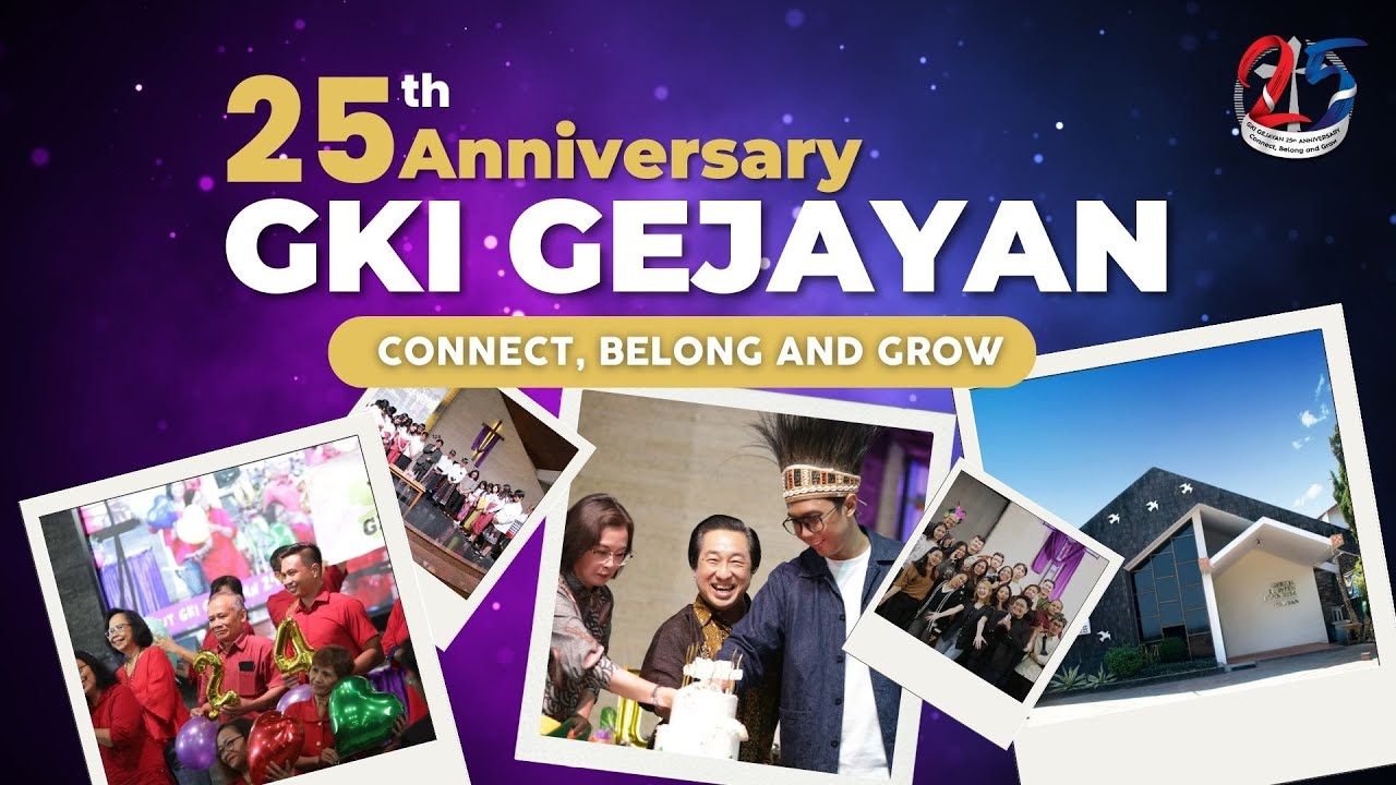 PERAYAAN SYUKUR 25th ANNIVERSARY GKI GEJAYAN | Connect, Belong and Grow - Sabtu, 01 Maret 2025