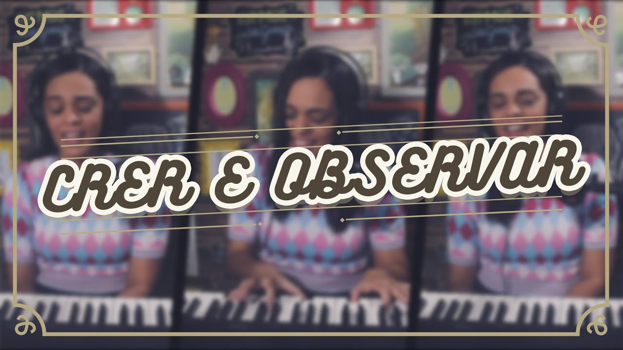 CRER E OBSERVAR (Cantor Cristão – 301)