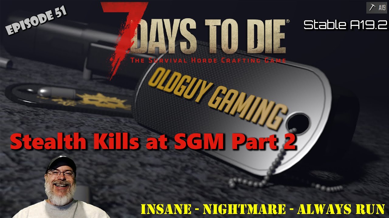 7 Days to Die Alpha 19 Insane Nightmare | E51 Stealth Kills at SGM Part 2