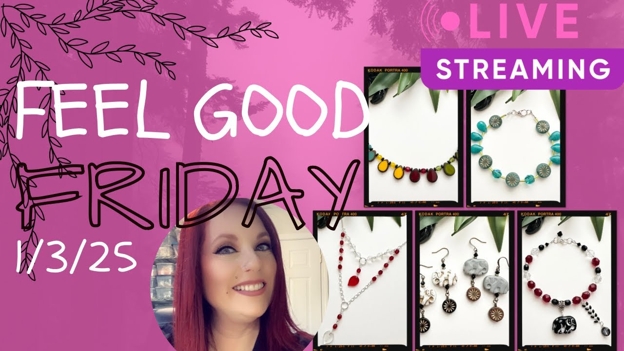 Feel Good Friday 1/3/25 - Jewelry Making Kits Livestream
