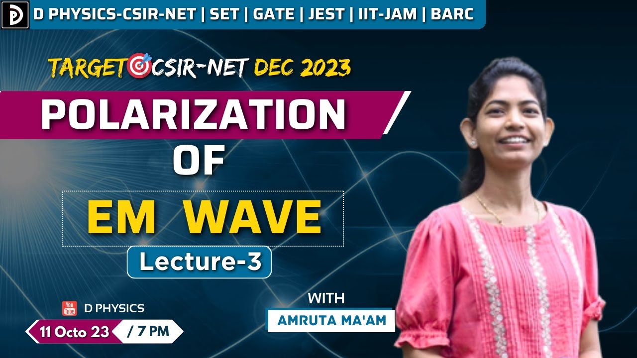 Polarization  Of EM  WAVE | Lec-3 | Amruta Ma'am | D PHYSICS |