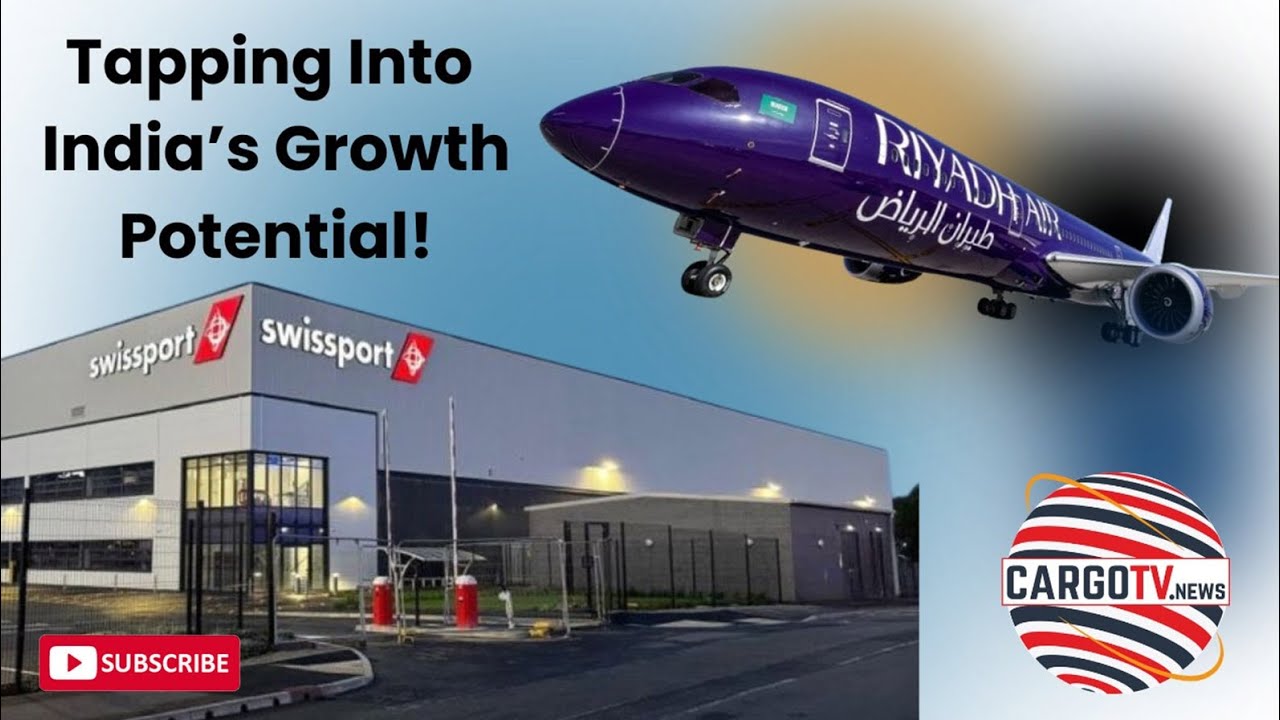 Riyadh Air Eyes India Growth | Swissport on India-EU Cargo Opportunities