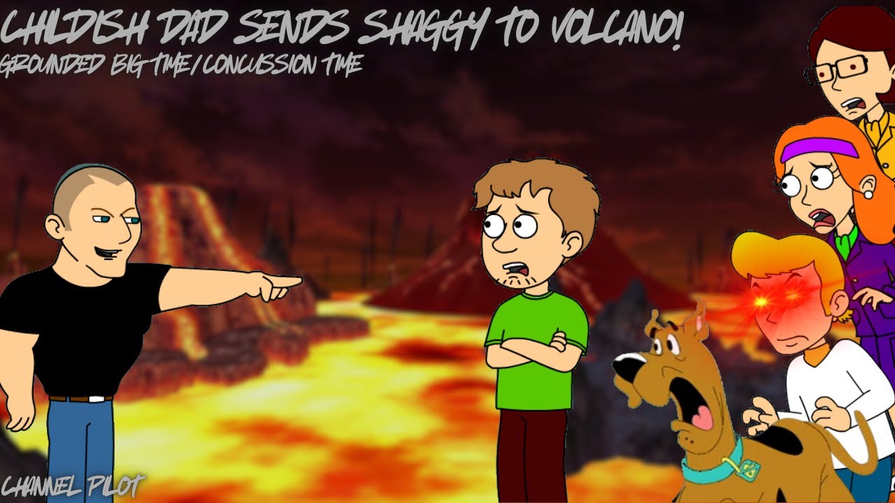 Childish Dad Sends Shaggy to a Volcano/Grounded/Concussion Time