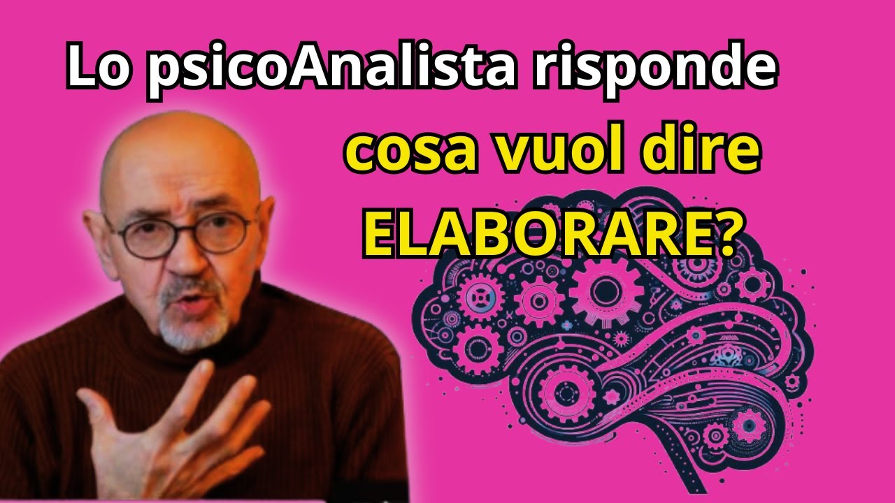 Cosa vuol dire ELABORARE? Lo PsicoAnalista risponde
