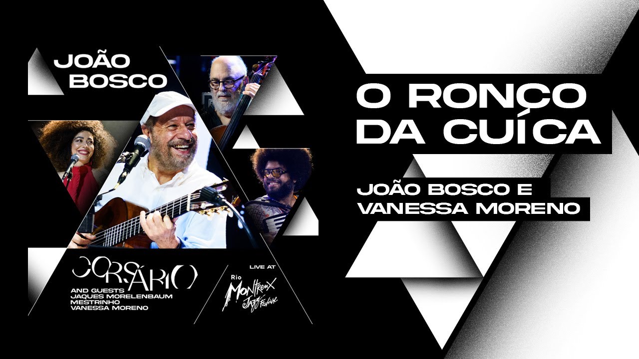 João Bosco e Vanessa Moreno: O Ronco da Cuíca (Live At Rio Montreux Jazz Festival)