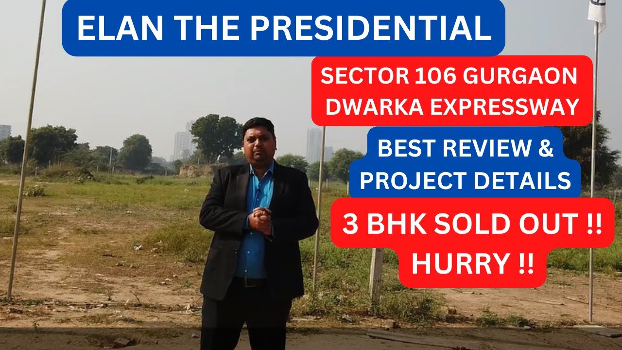 Elan The Presidential Sector 106 Gurgaon - New Launch Dwarka Expressway project - Review- site visit