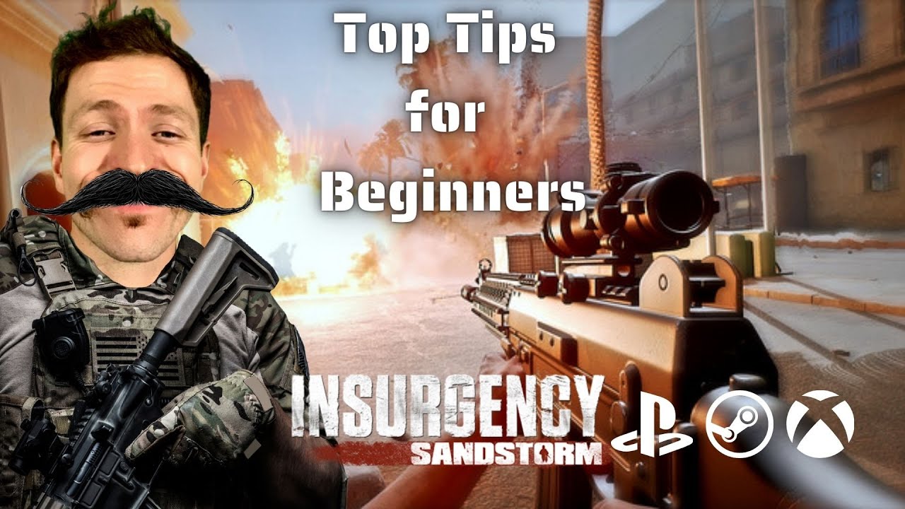 Top Tips for Insurgency Sandstorm Beginners!