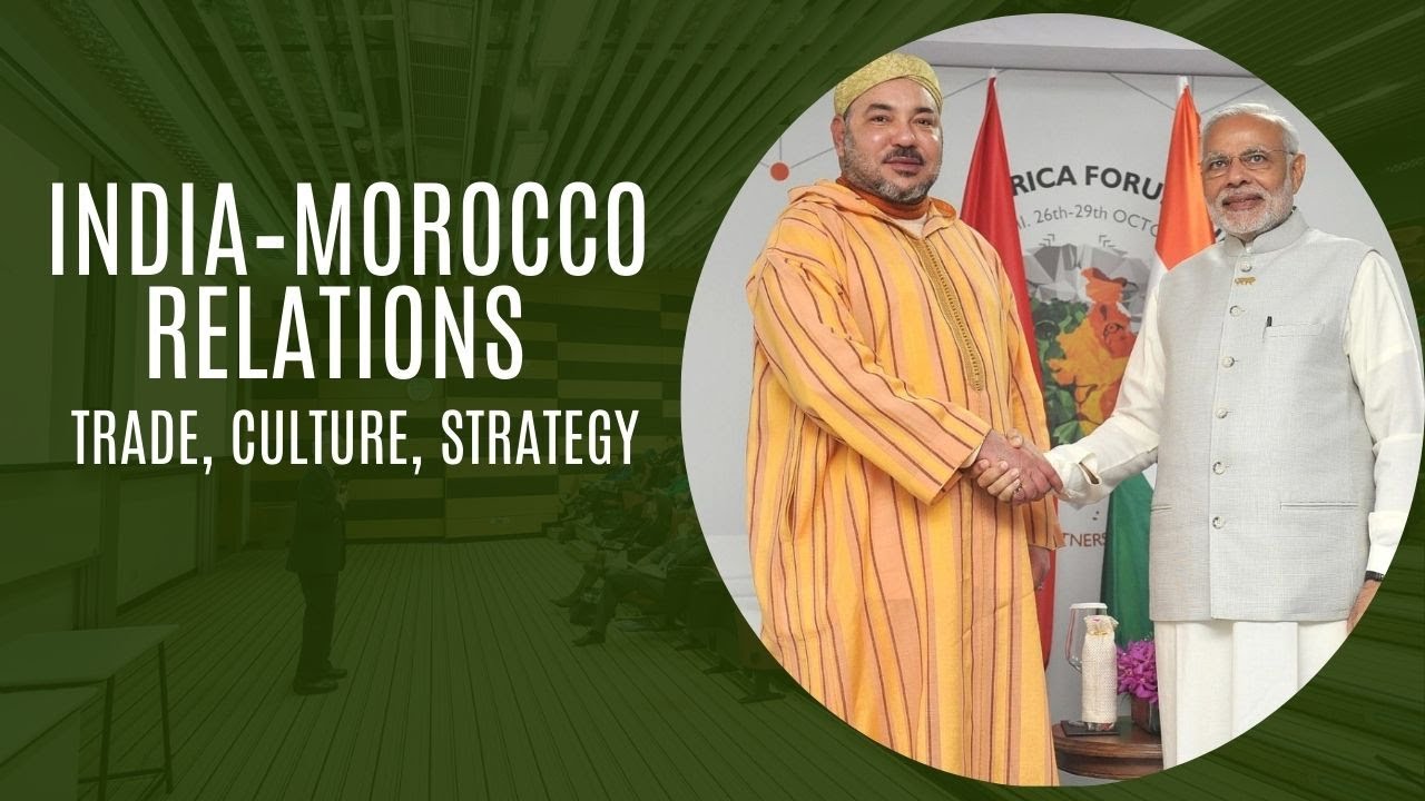 India&ndash;Morocco Relations: Trade, Culture, Strategy #india #morocco #indiaafrica #africa #africanews