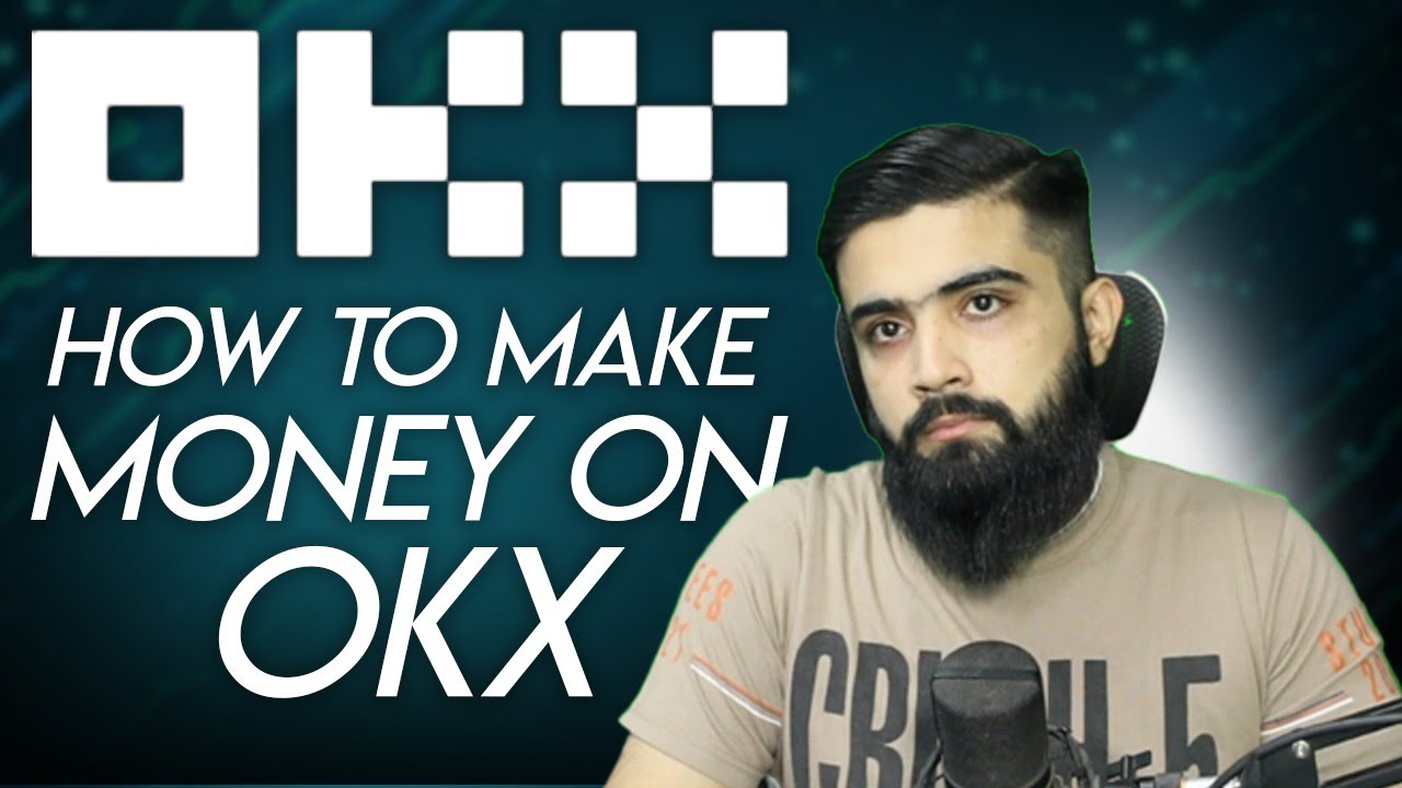HOW TO MAKE MONEY ON OKX