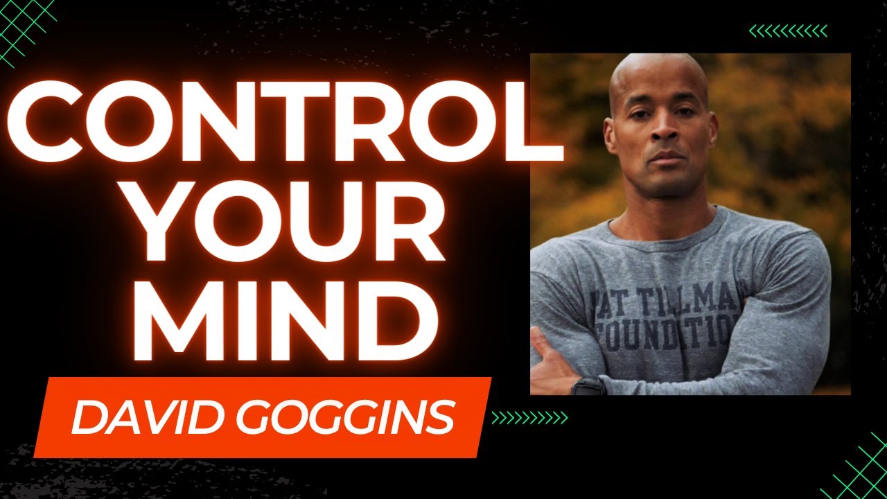 Don't Let Your Mind Take Control of You: LISTEN to Improve Your Life with David Goggins