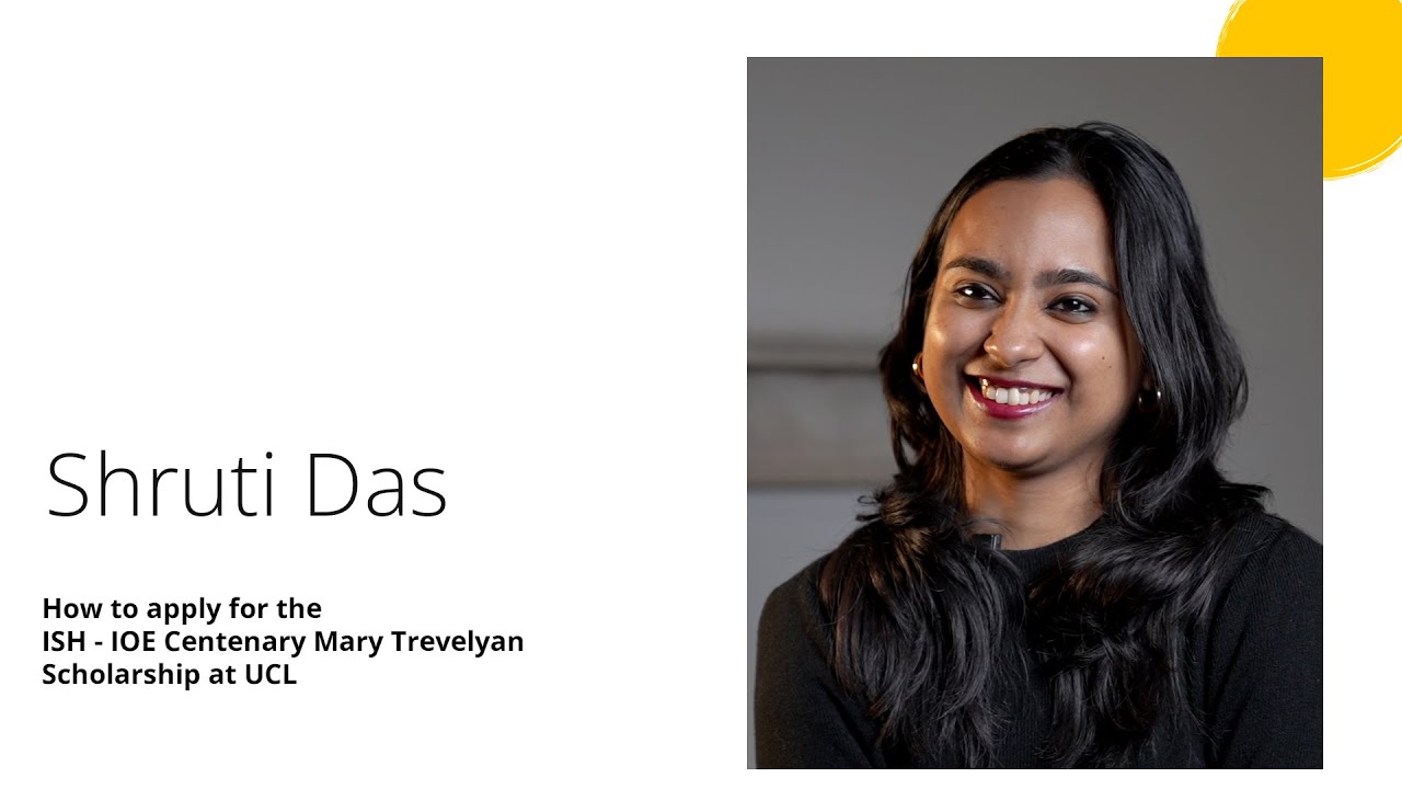 Scholarship Stories: Shruti Das How I got the ISH - IOE Centenary Mary Trevelyan Scholarship (UCL)
