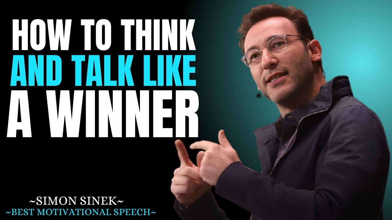 How to Think and Talk Like a Winner || Best Motivational Speech By Simon Sinek ||#simonsinek