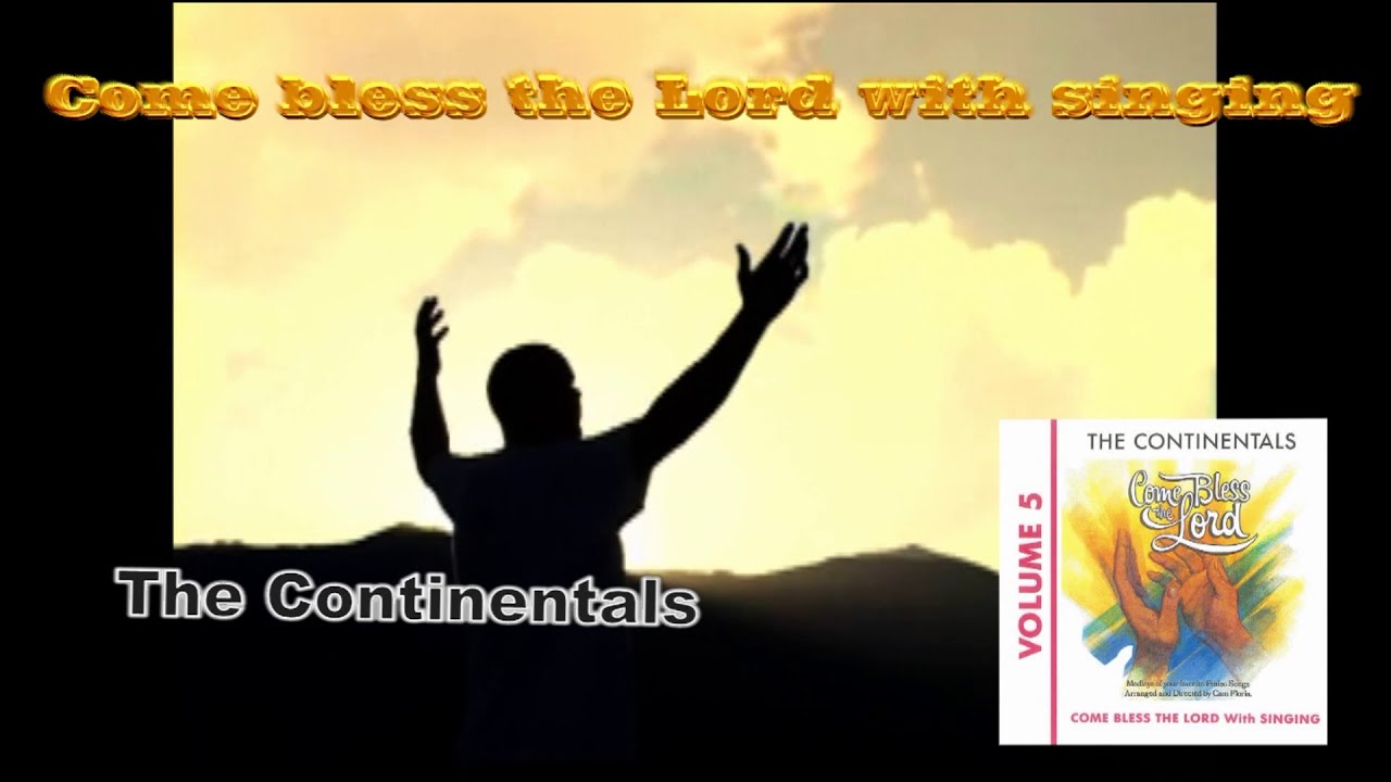 Come bless the Lord with singing - The Continentals -  1989