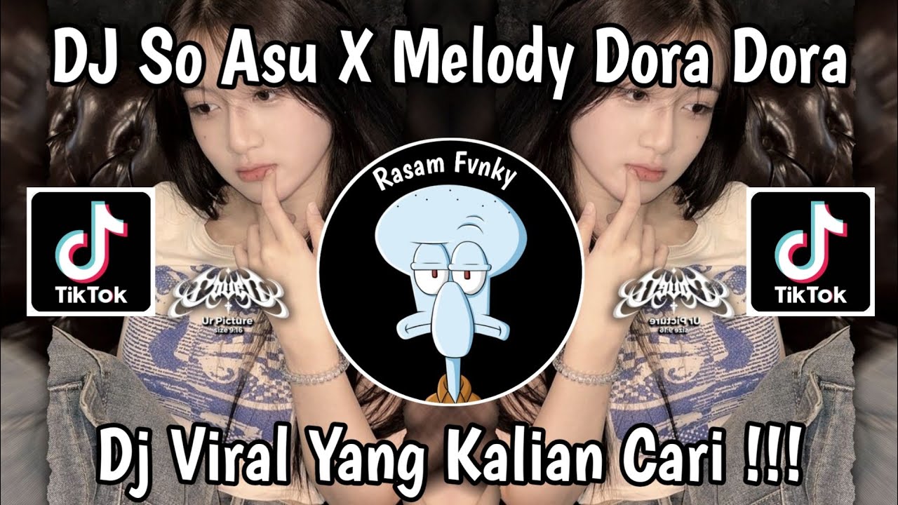 DJ SO ASU X MELODY DORA DORA VIRAL TIKTOK TERBARU 2026 YANG KALIAN CARI !