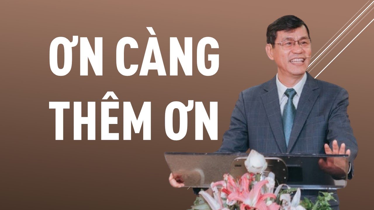 ƠN CÀNG THÊM ƠN || Mục sư DƯƠNG THÀNH LÂM || HỘI THÁNH MƠ ƯỚC #duongthanhlam #hoithanhmouoc