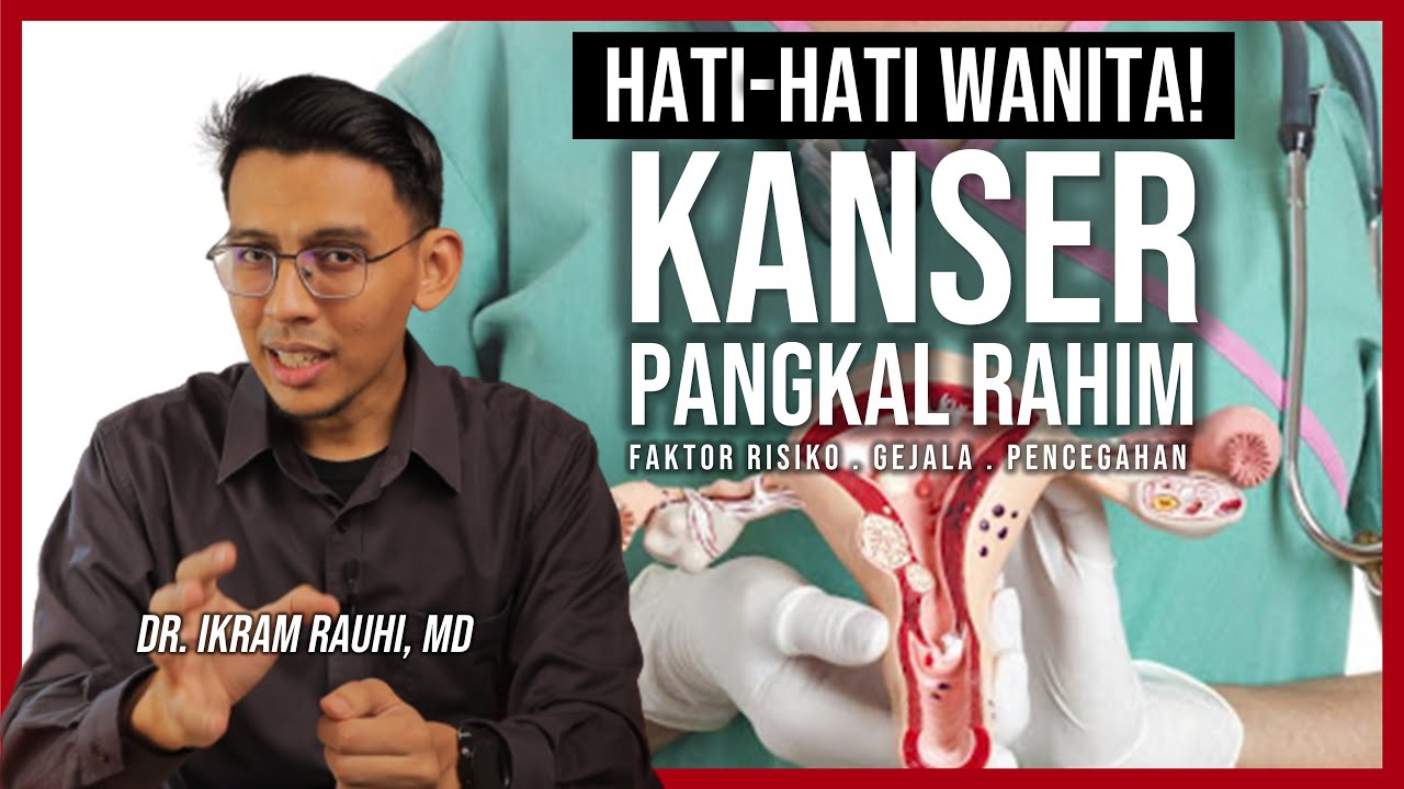 Kanser Pangkal Rahim - Kenapa Ianya Terjadi. Gejala dan Langkah Pencegahan