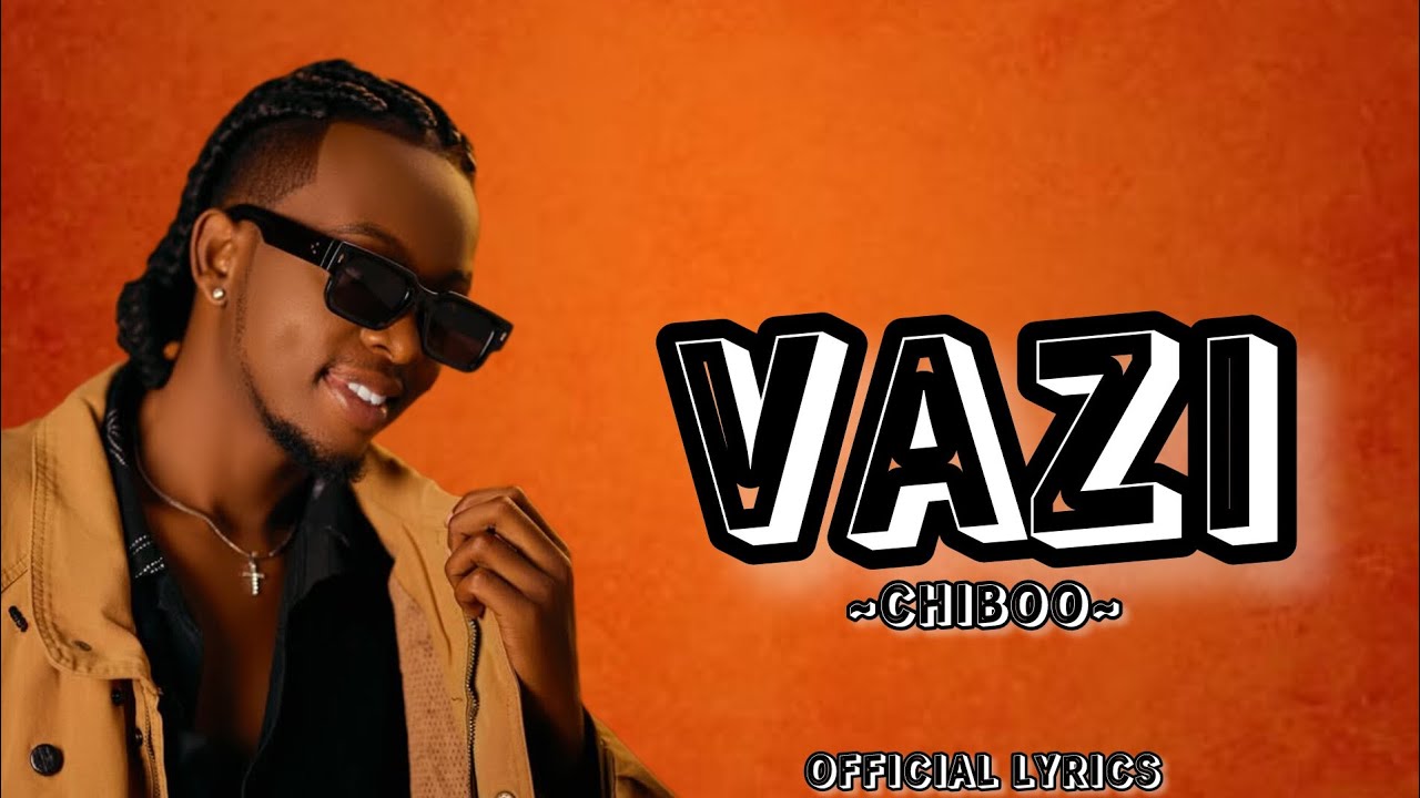 VAZI By Chiboo official lyrics