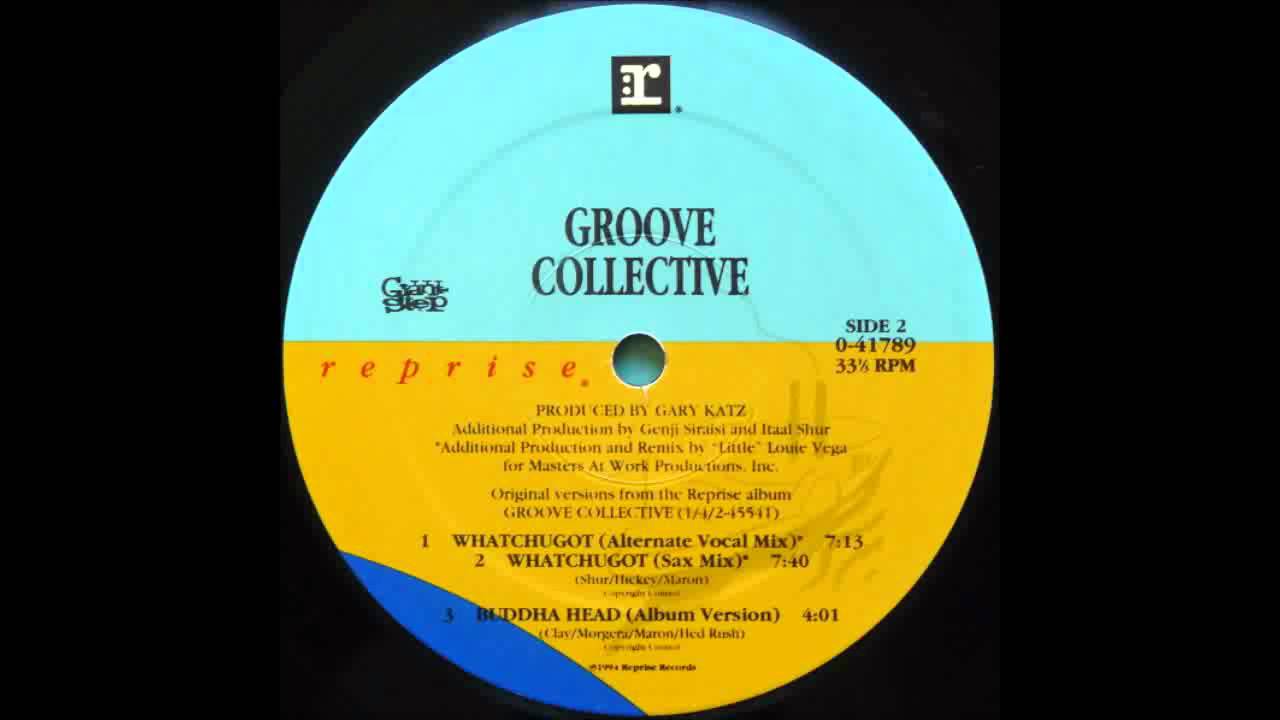 (1994) Groove Collective - Watchugot ['Little' Louie Vega Alternate Vocal RMX]