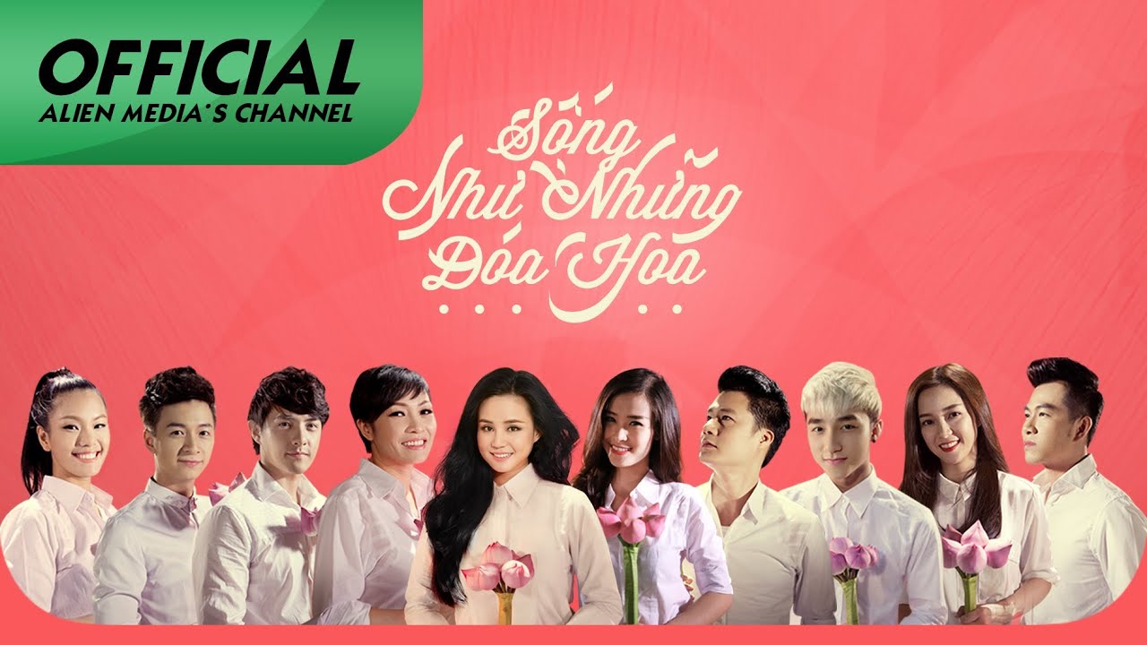 Sống Như Những Đóa Hoa - Nhiều Ca Sĩ [Official MV]