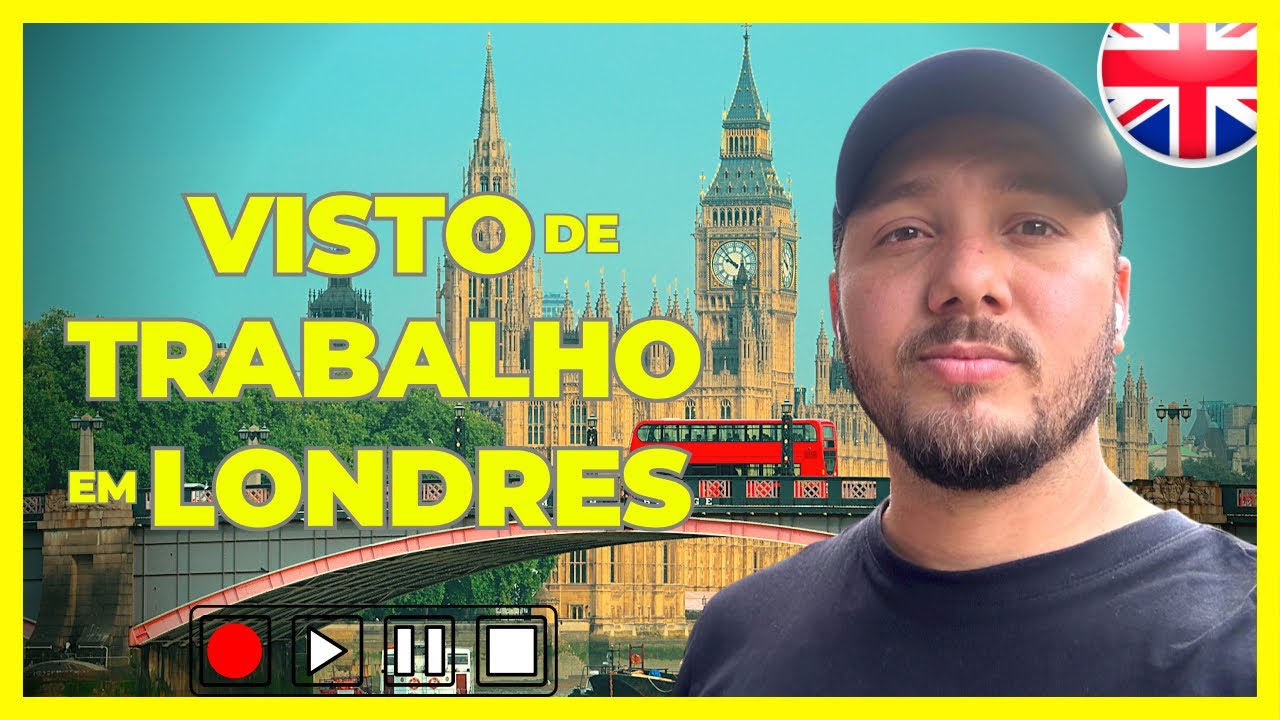 COMO CONSEGUIR VISTO para trabalhar em Londres, Inglaterra, Reino Unido