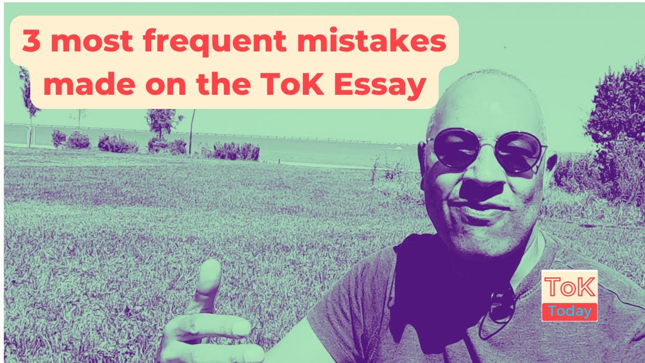 What are the 3 most frequent mistakes on the ToK Essay ?