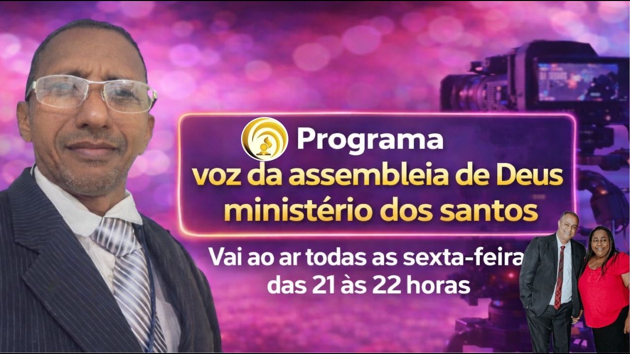 Programa A Voz da Assembleia de Deus Ministério dos Santos