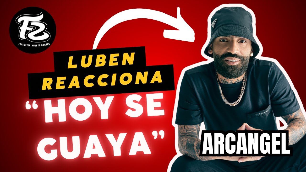 LUBEN REACCIONA I HOY SE GUAYA - ARCÁNGEL