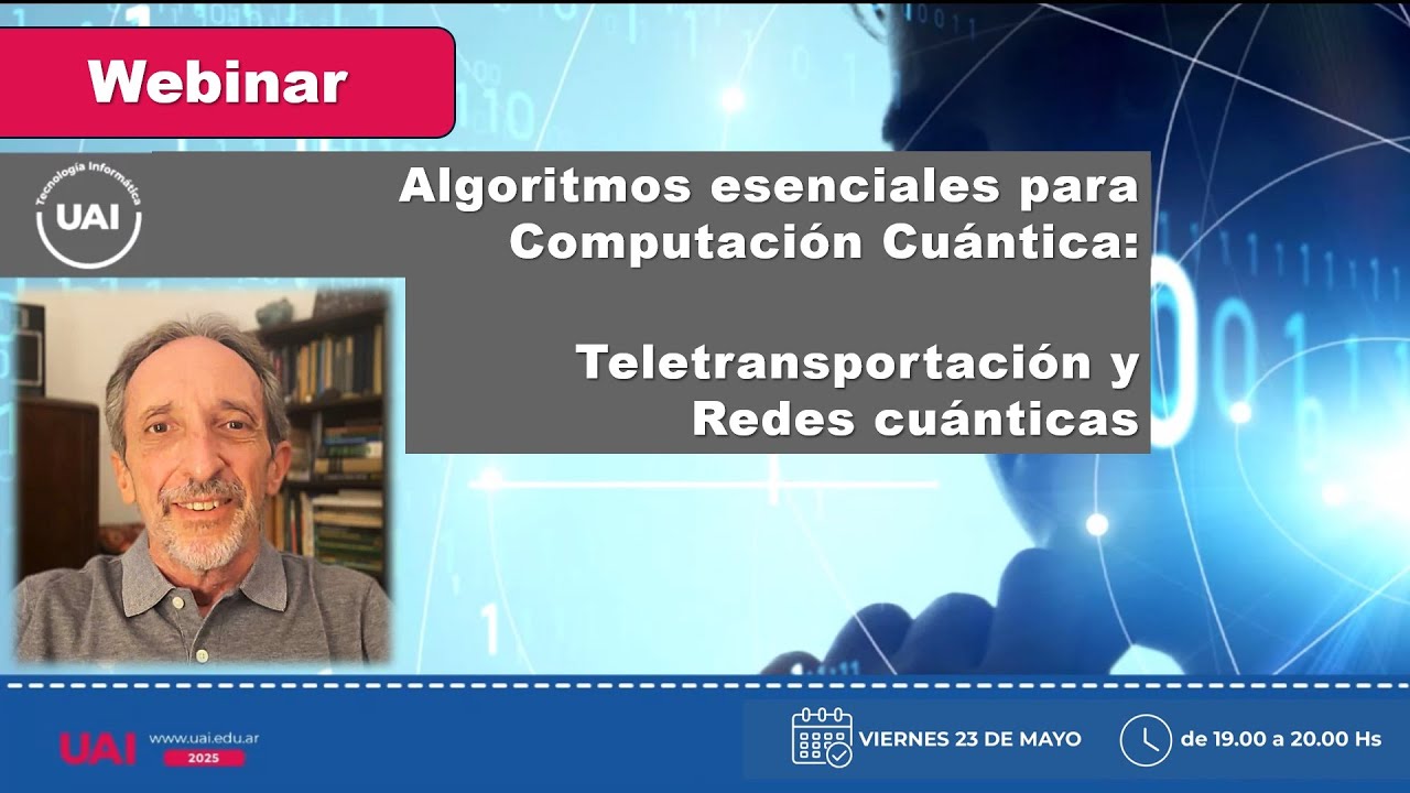 Webinar Algoritmos esenciales para computación cuántica: Teletransportación y Redes cuánticas