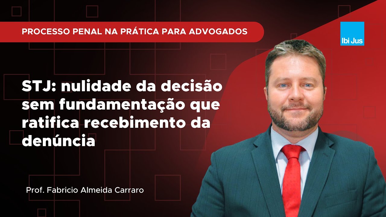 Aula #146 - STJ: nulidade da decisão sem fundamentação que ratifica recebimento da denúncia