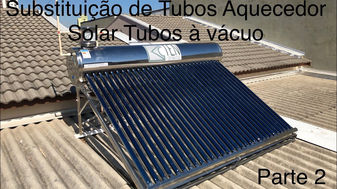 Aquecedor Solar à Vácuo substituição de Tubos Parte 2