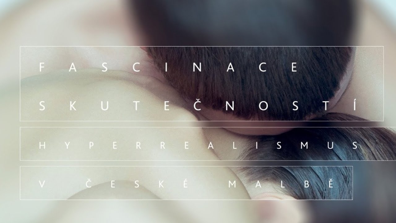 Fascinace skutečností | Hyperrealismus v české malbě (video dokument)