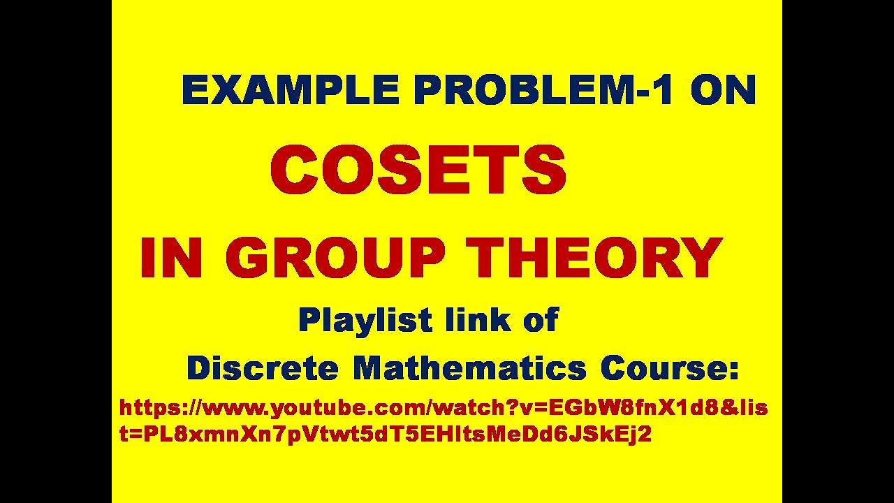 COSETS || EXAMLE PROBLEM || GROUP THEORY || LEFT COSET || RIGHT COSET || DISCRETE MATHEMATICS ||