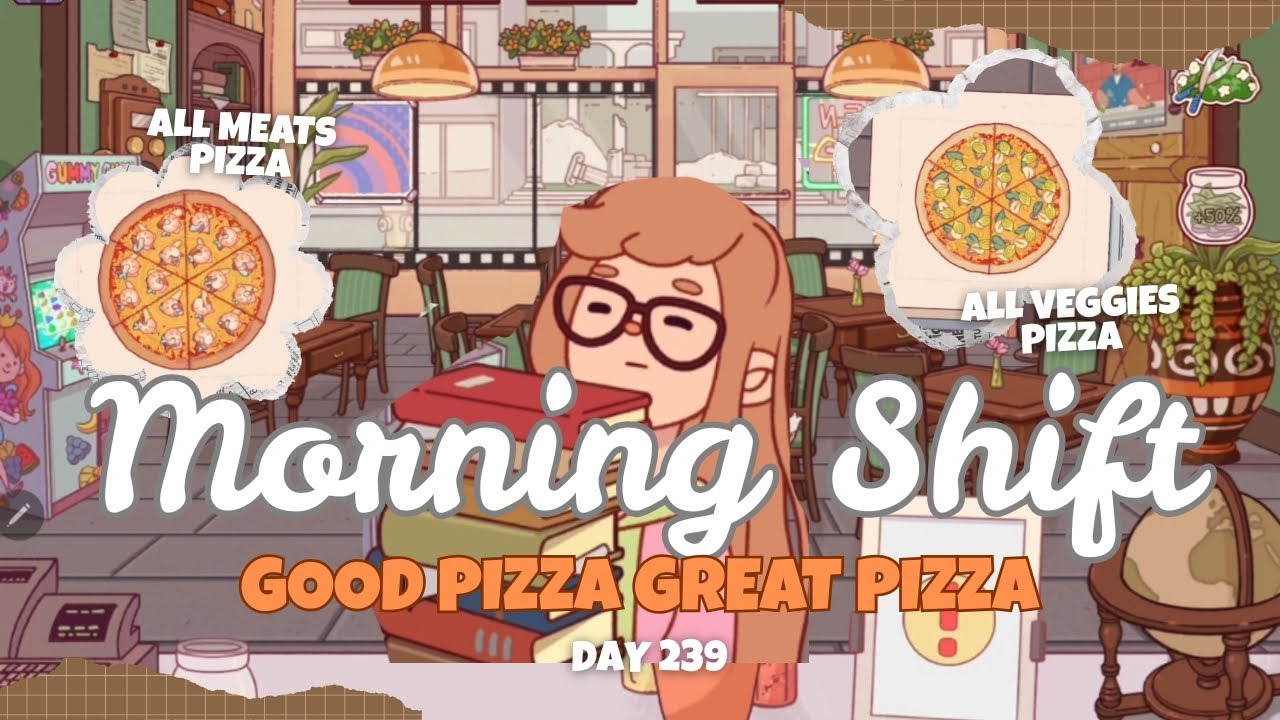 My Morning Shift, Day 239. GOOD PIZZA GREAT PIZZA. Gameplay • Non Commentary