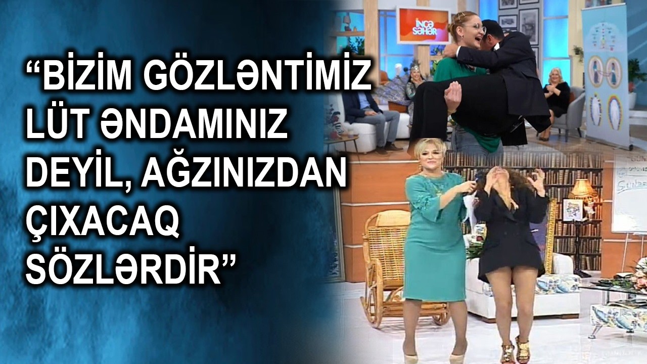 “Bizim gözləntimiz lüt əndamınız deyil, ağzınızdan çıxacaq sözlərdir”