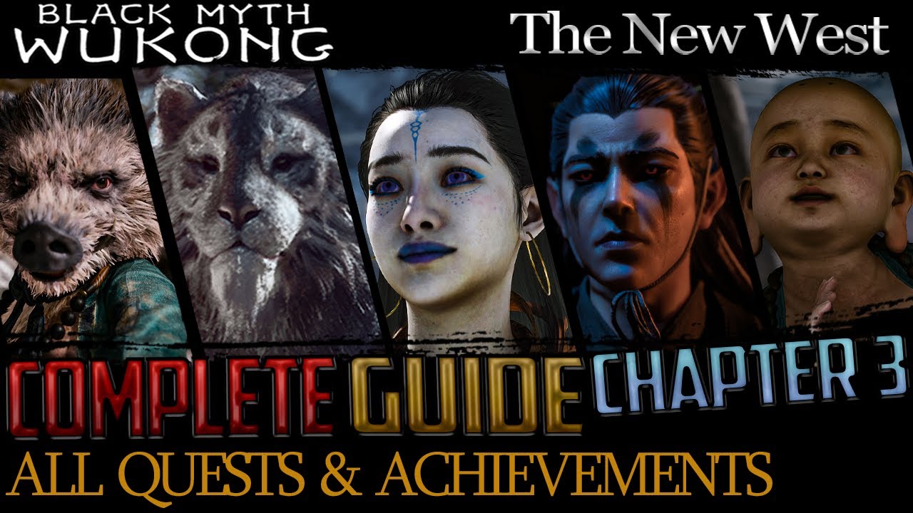 Black Myth Wukong: Complete Guide - All Quests & Bosses - Chapter 3 (The New West)