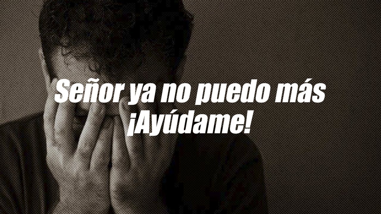 Se&ntilde;or ya no puedo m&aacute;s &iexcl;Ay&uacute;dame! | Dios es mi Gu&iacute;a