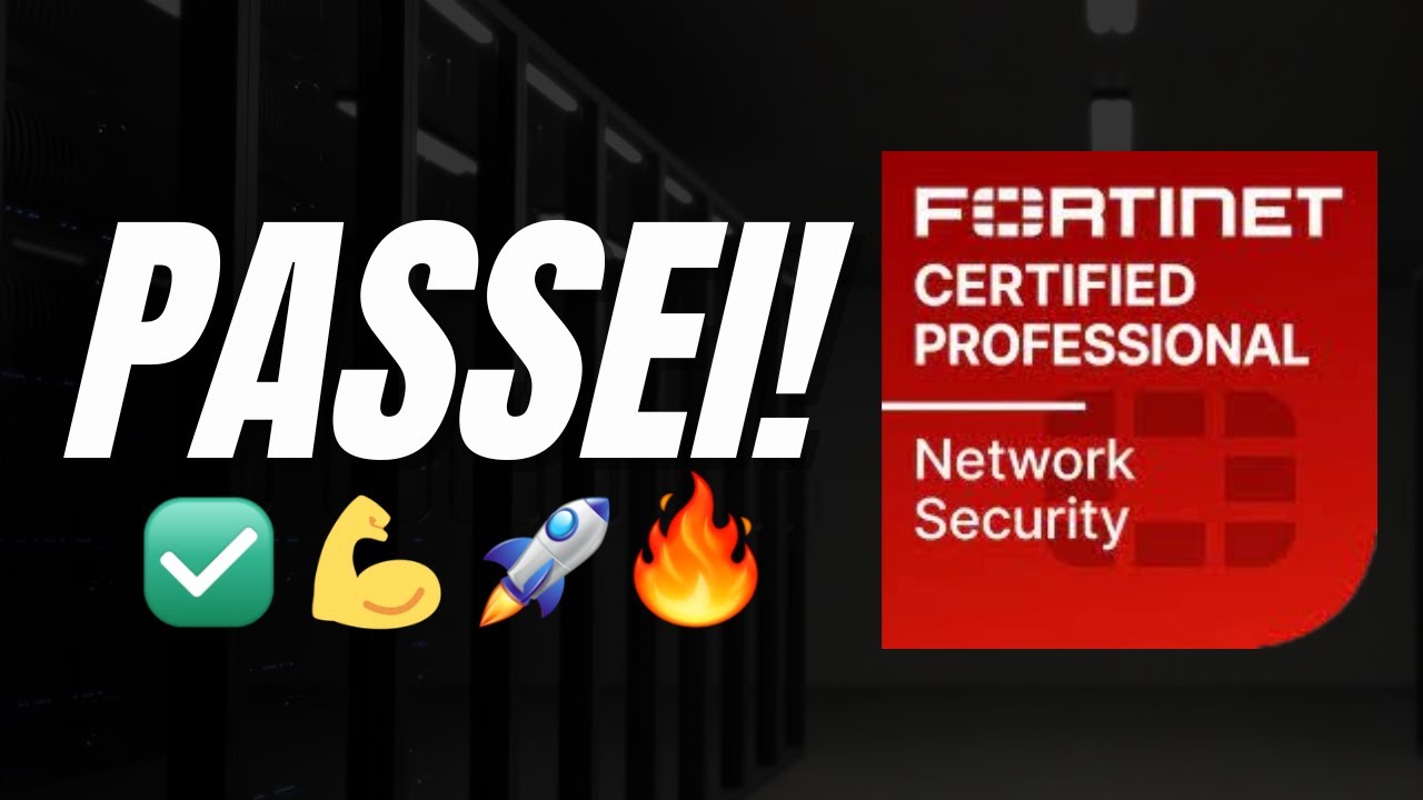 COMO PASSAR NO EXAME FORTINET CERTIFIED PROFESSIONAL (FCP) EM 2025?