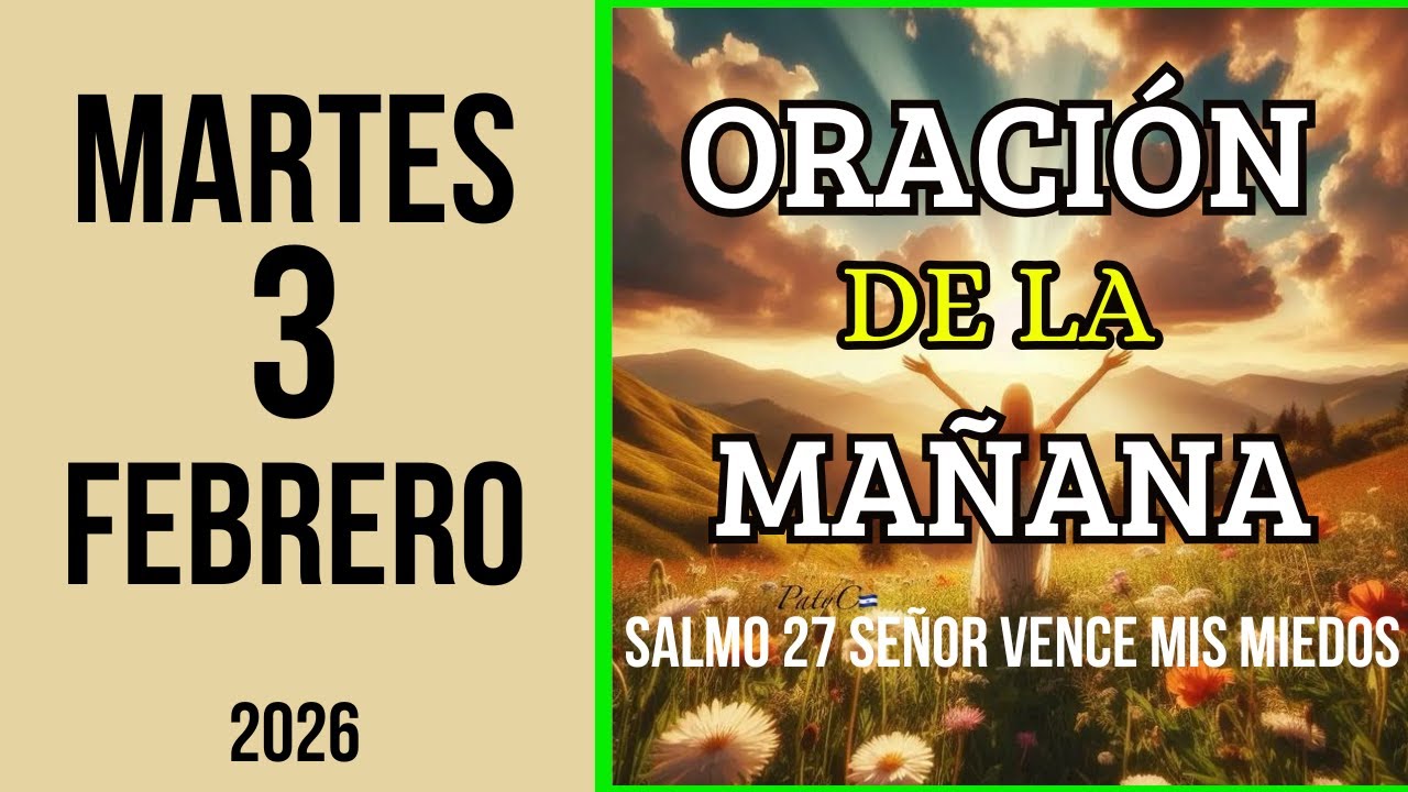 ORACION DE LA MAÑANA SALMO 27 Señor vence mis miedos